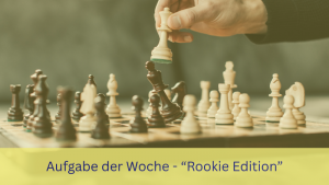 Mehr über den Artikel erfahren Aufgabe der Woche – „Rookie Edition“ (8)